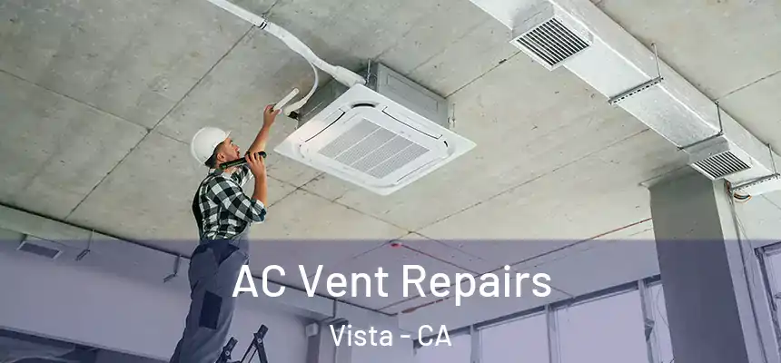 AC Vent Repairs Vista - CA