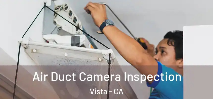  Air Duct Camera Inspection Vista - CA