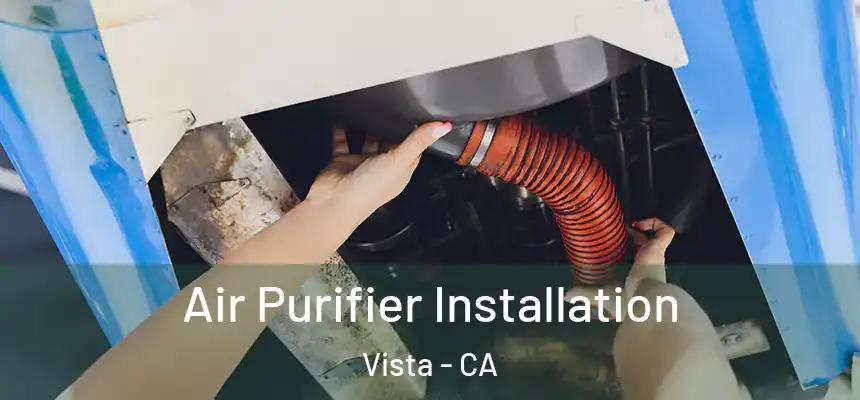Air Purifier Installation Vista - CA