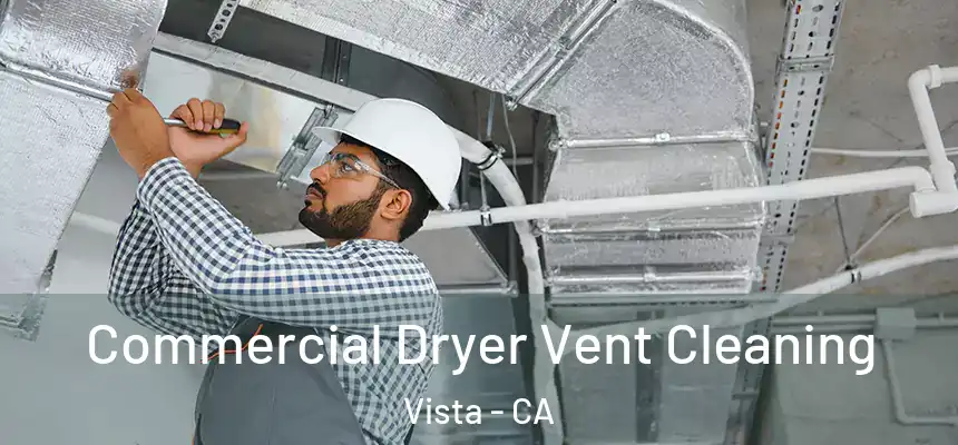  Commercial Dryer Vent Cleaning Vista - CA