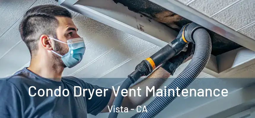 Condo Dryer Vent Maintenance Vista - CA