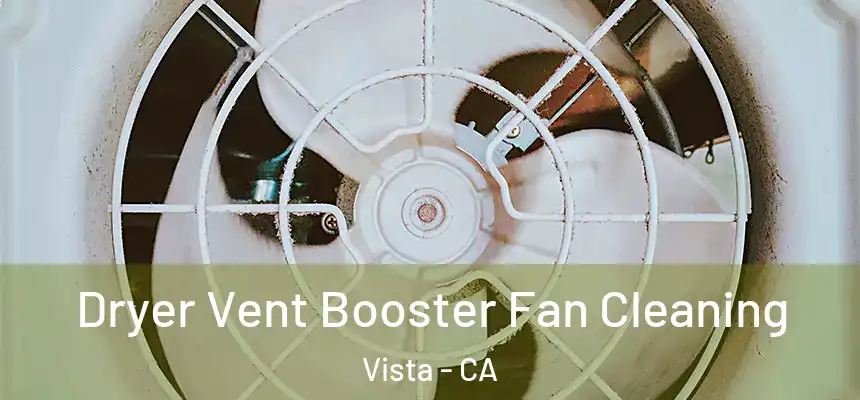 Dryer Vent Booster Fan Cleaning Vista - CA
