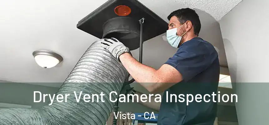 Dryer Vent Camera Inspection Vista - CA