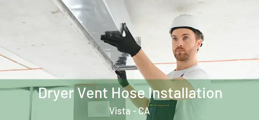 Dryer Vent Hose Installation Vista - CA