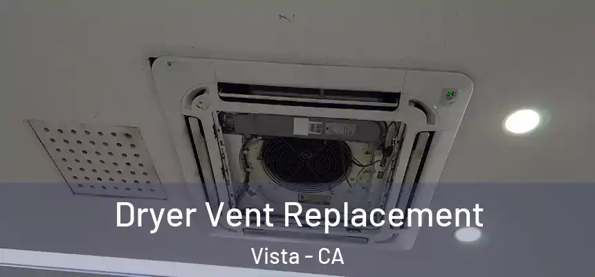  Dryer Vent Replacement Vista - CA