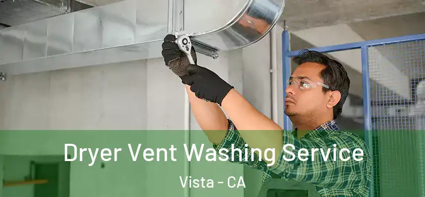  Dryer Vent Washing Service Vista - CA
