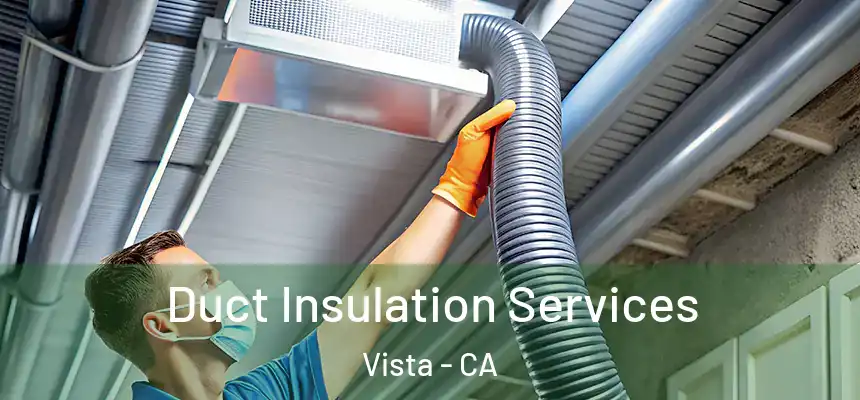 Duct Insulation Services Vista - CA