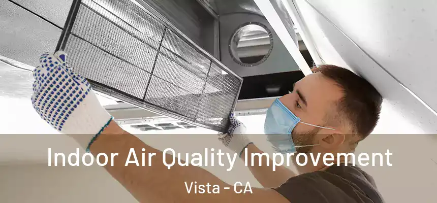 Indoor Air Quality Improvement Vista - CA