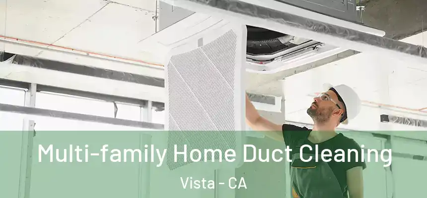 Multi-family Home Duct Cleaning Vista - CA