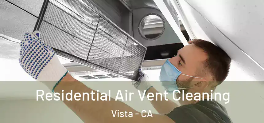 Residential Air Vent Cleaning Vista - CA