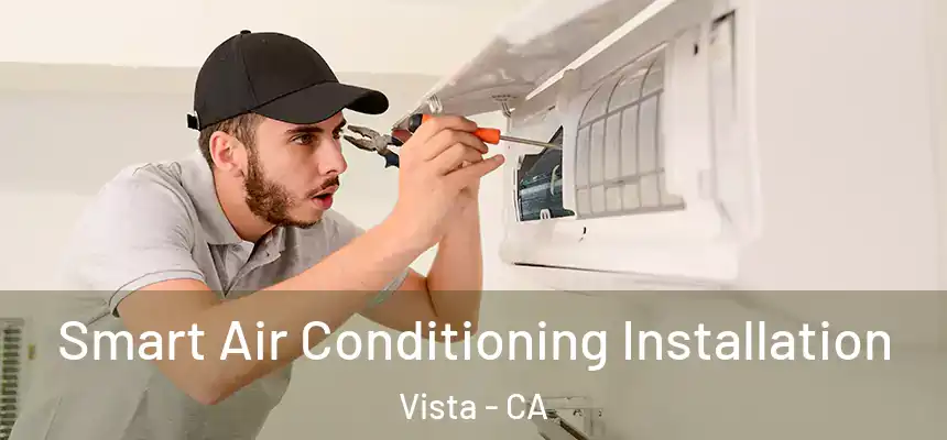  Smart Air Conditioning Installation Vista - CA