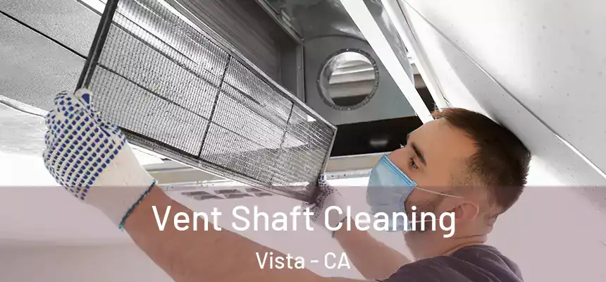 Vent Shaft Cleaning Vista - CA