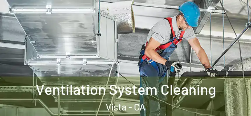  Ventilation System Cleaning Vista - CA